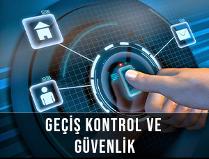 Geçiş Kontrol ve Güvenlik